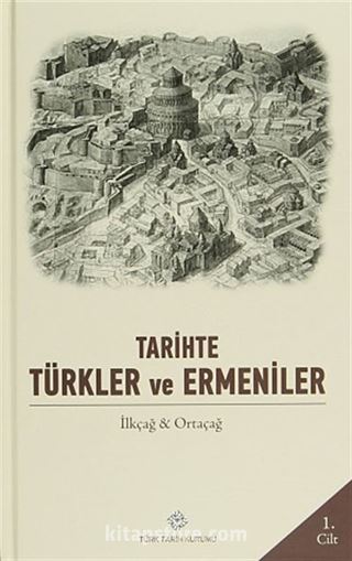 Tarihte Türkler ve Ermeniler 1.Cilt