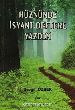 Hüznünde İsyanı Deftere Yazdım