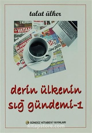 Derin Ülkenin Sığ Gündemi -1