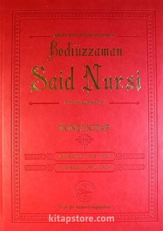 Arşiv Belgeleri Işığında Bediüzzaman Said Nursi ve İlmi Şahsiyeti / İkinci Kitap-Eski Said II: 1918-1921 Yeni Said I: 1921-1934