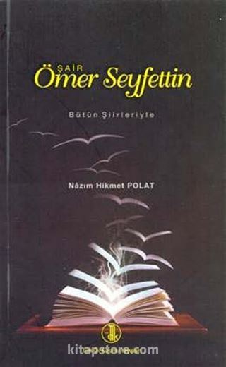 Şair Ömer Seyfettin (Bütün Şiirleriyle)