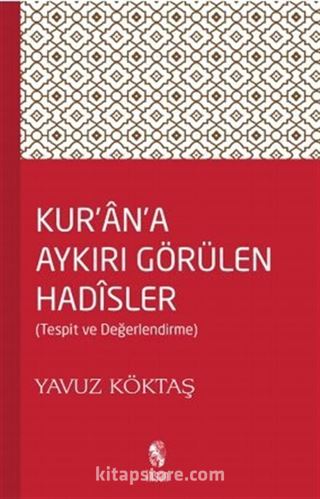 Kur'an'a Aykırı Görülen Hadisler