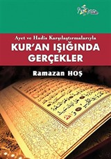 Ayet ve Hadis Karşılaştırmalarıyla Kur'an Işığında Gerçekler