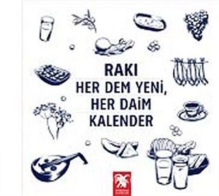 Rakı Her Dem Yeni, Her Daim Kalender