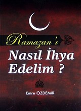 Ramazan'ı Nasıl İhya Edelim?