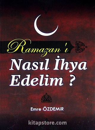 Ramazan'ı Nasıl İhya Edelim?