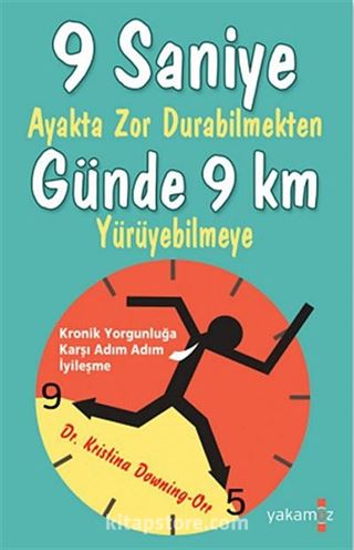 9 Saniye Ayakta Zor Durabilmekten Günde 9 km Yürüyebilmeye