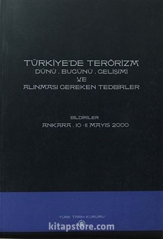 Türkiye'de Terörizm Dünü, Bugünü, Gelişimi ve Alınması Gereken Tedbirler