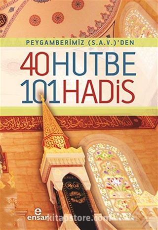 Peygamberimiz (S.a.v.)'den 40 Hutbe 101 Hadis