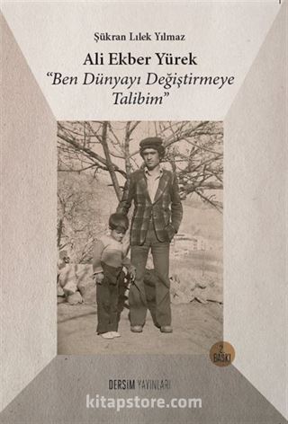 Ali Ekber Yürek 'Ben Dünyayı Değiştirmeye Talibim'