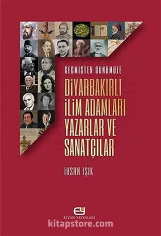 Geçmişten Günümüze Diyarbakırlı İlim Adamları Yazarlar ve Sanatçılar