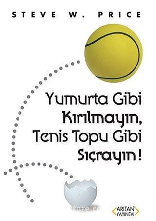 Yumurta Gibi Kırılmayın, Tenis Topu Gibi Sıçrayın!