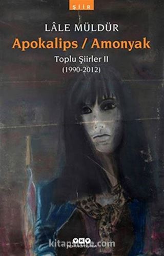 Apokalips / Amonyak Toplu Şiirler II (1990-2012)