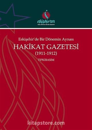 Eskişehir'de Bir Dönemin Aynası Hakikat Gazetesi (1911-1912) Tıpkıbasım