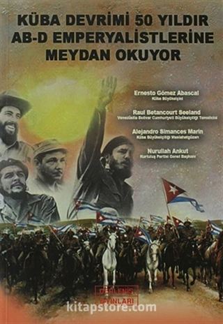 Küba Devrimi 50 Yıldır AB-D Emperyalistlerine Meydan Okuyor