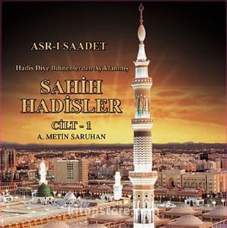 Asr-ı Saadet Hadis Diye Bilinenlerden Ayıklanmış Sahih Hadisler Cilt I