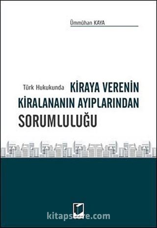 Türk Hukukunda Kiraya Verenin Kiralananın Ayıplarından Sorumluluğu