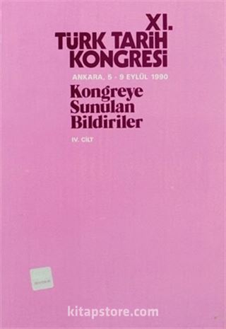 XI.Türk Tarih Kongresi IV.Cilt / Ankara, 5-9 Eylül 1990