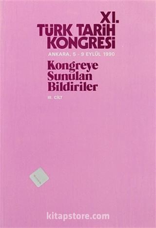 XI.Türk Tarih Kongresi III.Cilt / Ankara, 5-9 Eylül 1990