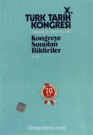 X.Türk Tarih Kongresi IV.Cilt / Ankara, 22-26 Eylül 1986