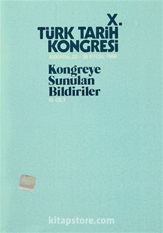 X.Türk Tarih Kongresi III.Cilt / Ankara, 22-26 Eylül 1986