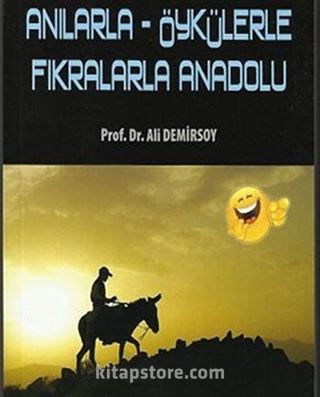 Anılarla - Öykülerle Fıkralarla Anadolu