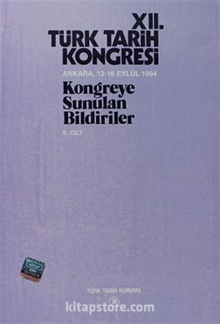 XII.Türk Tarih Kongresi II.Cilt / Ankara, 12-16 Eylül 1994 Kongreye Sunulan Bildiriler