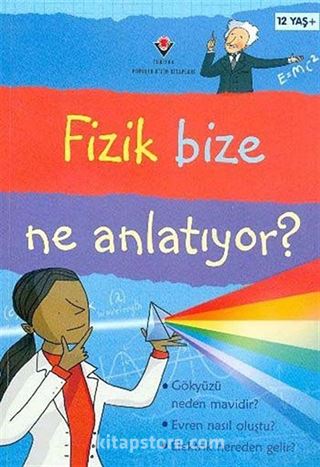 Fizik Bize Ne Anlatıyor? (Karton Kapak)