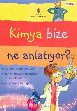 Kimya Bize Ne Anlatıyor? (Karton Kapak)