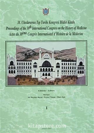 38.Uluslararası Tıp Tarihi Kongresi Bildiri Kitabı Cilt:I