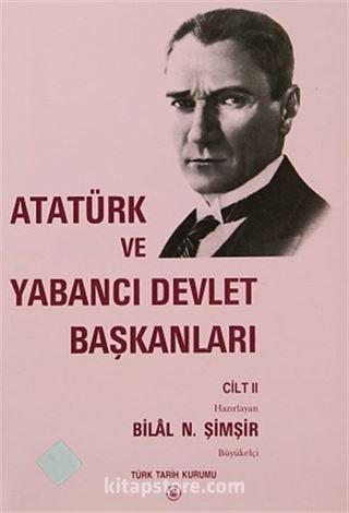 Atatürk ve Yabancı Devlet Başkanları Cilt II