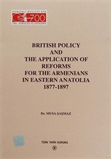 British Policy and The Application Of Reforms For The Armenians In Eastern Anatolia (1877-1897)