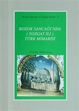 Bozok Sancağı'nda (Yozgat İli) Türk Mimarisi