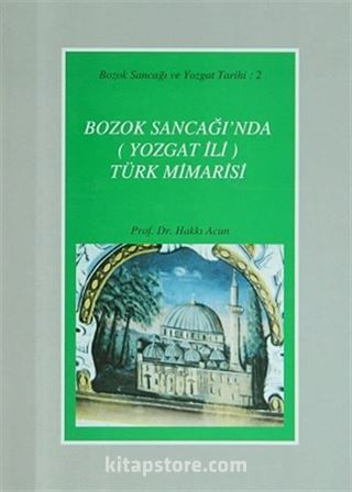 Bozok Sancağı'nda (Yozgat İli) Türk Mimarisi