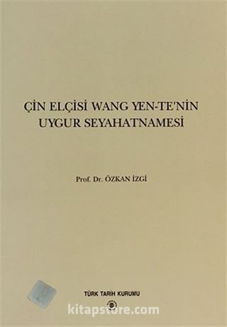 Çin Elçisi Wang Yen-Te'nin Uygur Seyahatnamesi