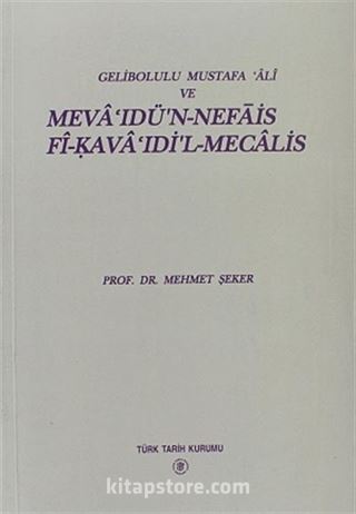 Gelibolulu Mustafa Ali ve Meva'idü'n-Nefais Fi-Kava'ıdi'l-Mecalis