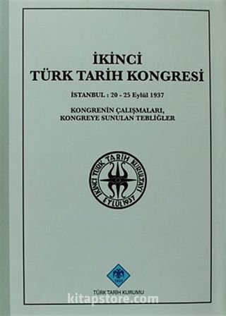 İkinci Türk Tarih Kongresi / Ankara, 20-25 Eylül 1937 Kongrenin Çalışmaları, Kongreye Sunulan Tebliğler