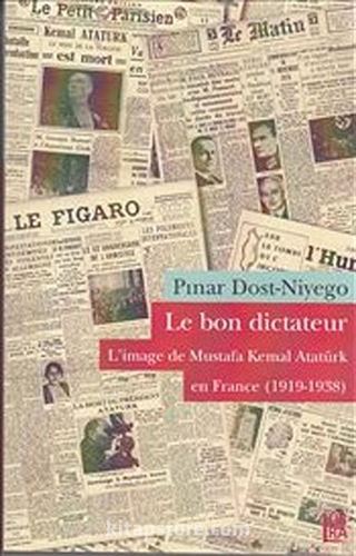 Le Bon Dictateur : L'image de Mustafa Kemal Atatürk en France 1919-1938