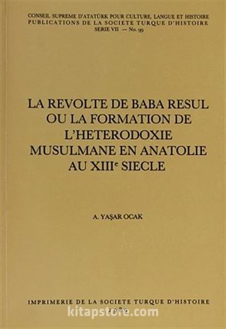 La Revolte De Baba Resul Ou La Formation De L'Heterrodoxie Musulmane En Anatolie Au XIII Siecle