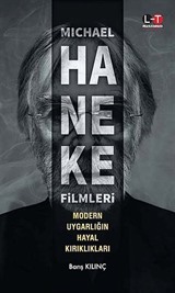 Michael Haneke Fimleri: Modern Uygarlığın Hayal Kırıklıkları