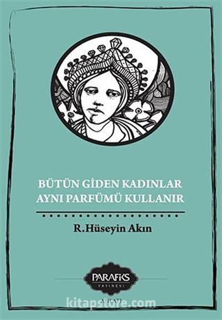 Bütün Giden Kadınlar Aynı Parfümü Kullanır