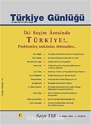 Türkiye Günlüğü Üç Aylık Fikir ve Kültür Dergisi Sayı:118 Bahar 2014