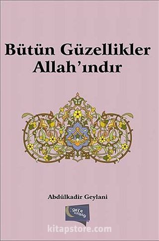 Bütün Güzellikler Allah'ındır