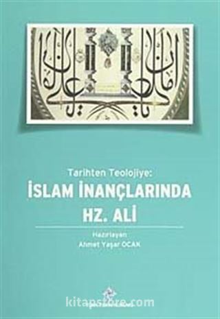 Tarihten Teolojiye: İslam İnançlarında Hz.Ali