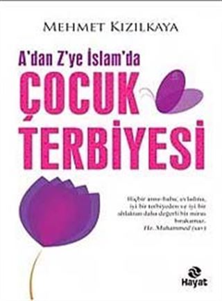 A'dan Z'ye İslam'da Çocuk Terbiyesi