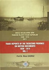 İngiliz Belgelerine Göre Trabzon Vilayeti Ticari Raporları (1830-1914) (3 Cilt Takım)