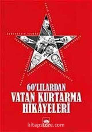 60'lılardan Vatan Kurtarma Hikayeleri