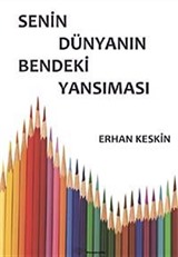 Senin Dünyanın Bendeki Yansıması