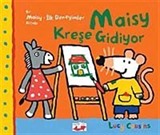 Maisy Kreşe Gidiyor / Bir Maisy-İlk Deneyimler Kitabı