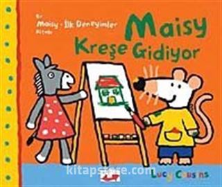 Maisy Kreşe Gidiyor / Bir Maisy-İlk Deneyimler Kitabı